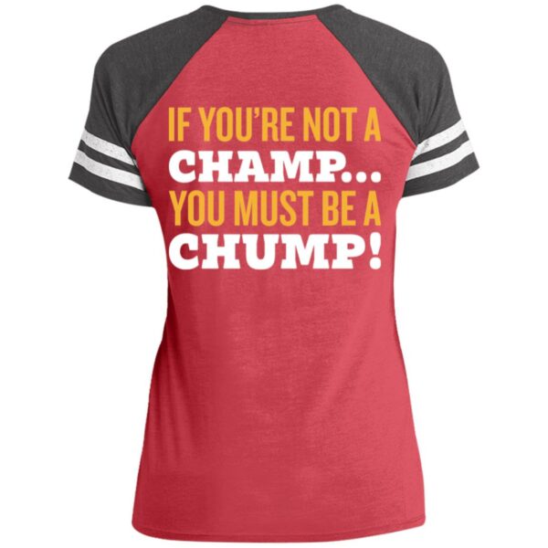 If You're Not A Champ - DM476 Ladies' Game V-Neck T-Shirt - Image 4