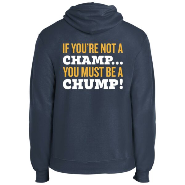 If You're Not A Champ - PC78H Core Fleece Pullover Hoodie - Image 4