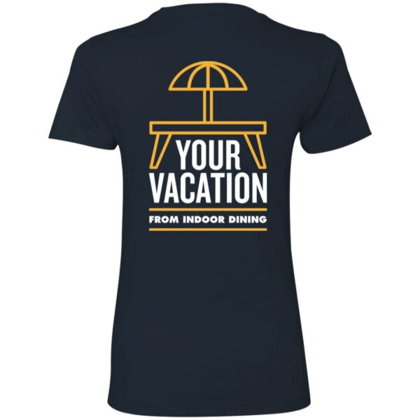 Vacation From Indoor Dining - NL3900 Ladies' Boyfriend T-Shirt - Image 4